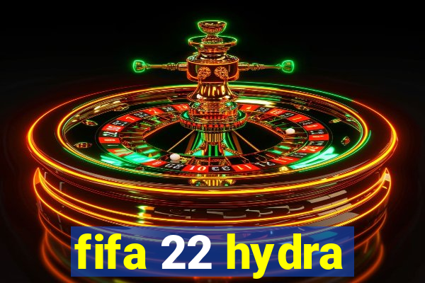 fifa 22 hydra